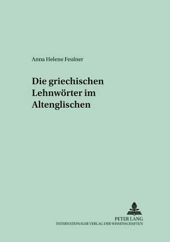 Die Griechischen Lehnwoerter Im Altenglischen cover