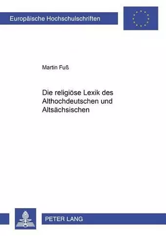 Die Religioese Lexik Des Althochdeutschen Und Altsaechsischen cover