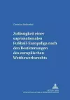 Zulaessigkeit Einer Supranationalen Fußball-Europaliga Nach Den Bestimmungen Des Europaeischen Wettbewerbsrechts cover