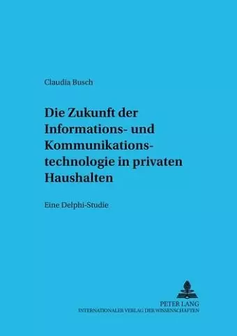 Die Zukunft Der Informations- Und Kommunikationstechnologie in Privaten Haushalten cover