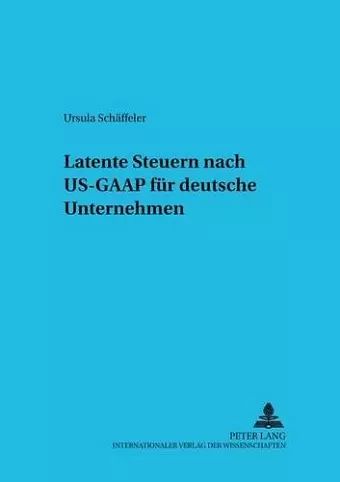 Latente Steuern Nach Us-GAAP Fuer Deutsche Unternehmen cover