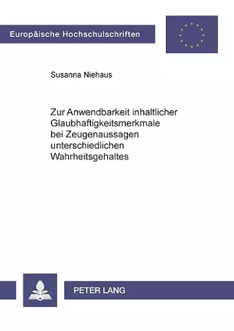 Zur Anwendbarkeit inhaltlicher Glaubhaftigkeitsmerkmale bei Zeugenaussagen unterschiedlichen Wahrheitsgehaltes cover