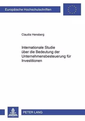 Internationale Studie Ueber Die Bedeutung Der Unternehmenbesteuerung Fuer Investitionen cover