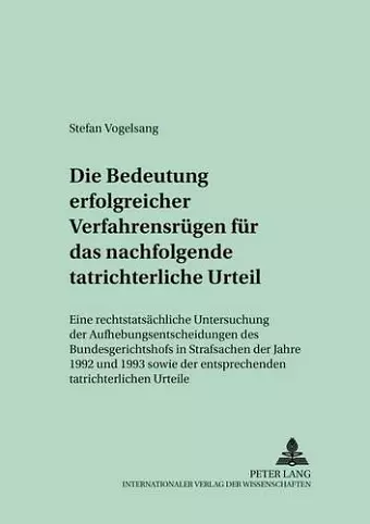 Die Bedeutung Erfolgreicher Verfahrensruegen Fuer Das Nachfolgende Tatrichterliche Urteil cover