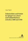 Zahnmedizin Und Schule Im Spiegel Von Lehrer- Und Schuelerbuechern Zwischen 1800 Und 1950 cover