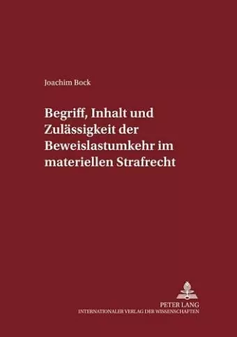 Begriff, Inhalt Und Zulaessigkeit Der Beweislastumkehr Im Materiellen Strafrecht cover