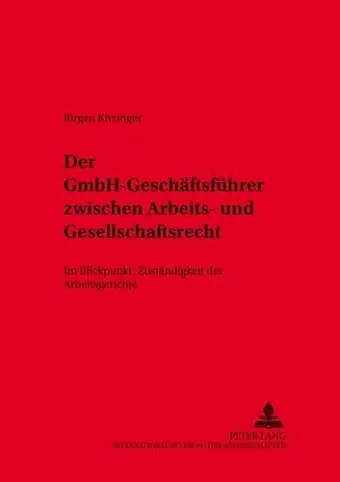 Der Gmbh-Geschaeftsfuehrer Zwischen Arbeits- Und Gesellschaftsrecht cover