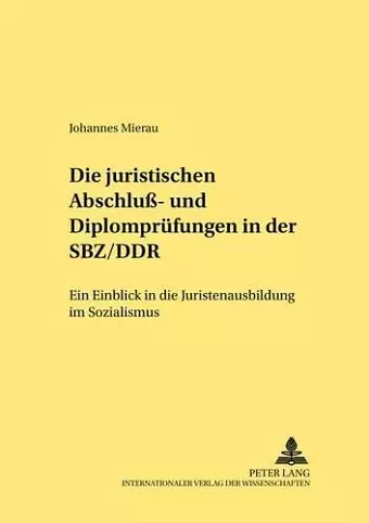 Die Juristischen Abschluß- Und Diplompruefungen in Der Sbz/Ddr cover