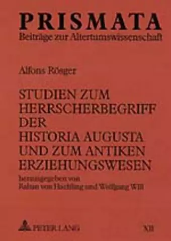 Studien Zum Herrscherbegriff Der Historia Augusta Und Zum Antiken Erziehungswesen cover