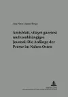 Amtsblatt, «Vilayet Gazetesi» Und Unabhaengiges Journal: Die Anfaenge Der Presse Im Nahen Osten cover