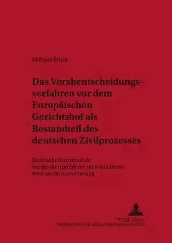 Das Vorabentscheidungsverfahren VOR Dem Europaeischen Gerichtshof ALS Bestandteil Des Deutschen Zivilprozesses cover