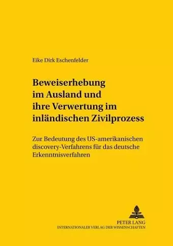 Beweiserhebung Im Ausland Und Ihre Verwertung Im Inlaendischen Zivilprozess cover