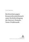 Rechtsschutz Gegen Kennzeichenmissbrauch Unter Beruecksichtigung Der Internet-Domain-Name-Problematik cover