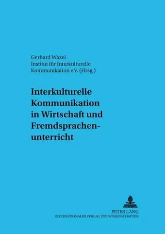 Interkulturelle Kommunikation in Wirtschaft Und Fremdsprachenunterricht cover