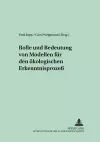 Rolle Und Bedeutung Von Modellen Fuer Den Oekologischen Erkenntnisprozeß cover