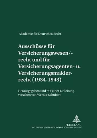 Ausschuesse Fuer Versicherungswesen/-Recht Und Fuer Versicherungsagenten- Und Versicherungsmaklerrecht (1934-1943) cover