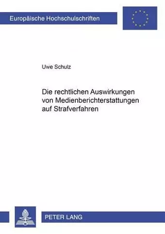 Die Rechtlichen Auswirkungen Von Medienberichterstattung Auf Strafverfahren cover