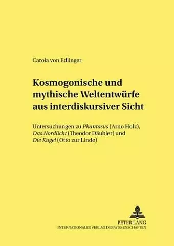 Kosmogonische Und Mythische Weltentwuerfe Aus Interdiskursiver Sicht cover