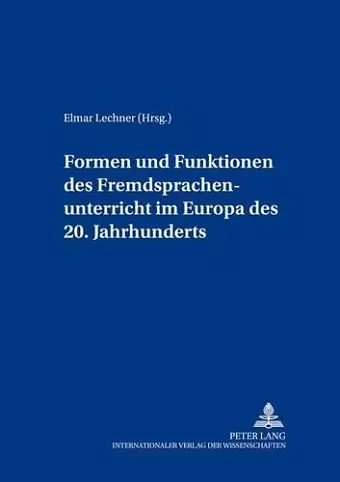 Formen Und Funktionen Des Fremdsprachenunterrichts Im Europa Des 20. Jahrhunderts cover