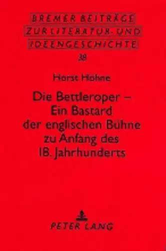 Die Bettleroper - Ein Bastard Der Englischen Buehne Zu Anfang Des 18. Jahrhunderts cover