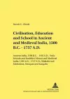 Civilisation, Education and School in Ancient and Medieval India, 1500 B.C. - 1757 A.D. cover