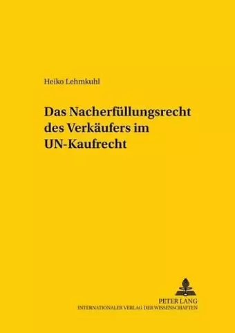 Das Nacherfuellungsrecht Des Verkaeufers Im Un-Kaufrecht cover