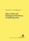Ethics, Ideals and Ideologies in the History of Adult Education cover