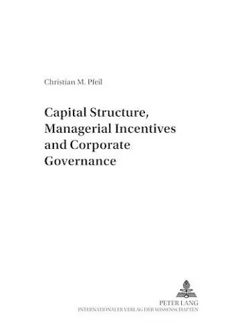 Capital Structure, Managerial Incentives and Corporate Governance cover