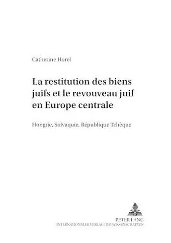 La Restitution Des Biens Juifs Et Le Renouveau Juif En Europe Centrale cover