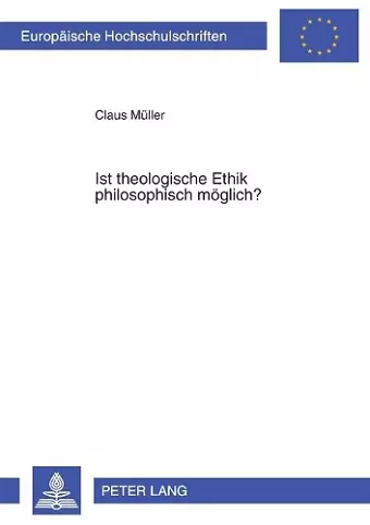 Ist theologische Ethik philosophisch moeglich? cover