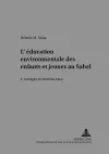 L'Éducation Environnementale Des Enfants Et Jeunes Au Sahel cover