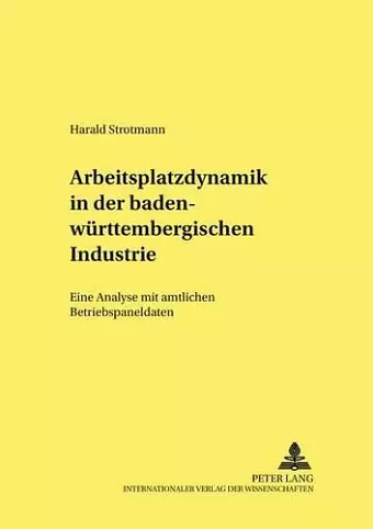 Arbeitsplatzdynamik in Der Baden-Wuerttembergischen Industrie cover