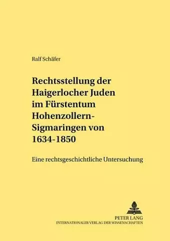 Die Rechtsstellung Der Haigerlocher Juden Im Fuerstentum Hohenzollern-Sigmaringen Von 1634-1850 cover