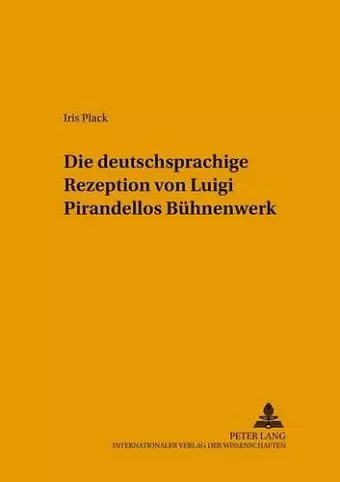 Die Deutschsprachige Rezeption Von Luigi Pirandellos Buehnenwerk cover