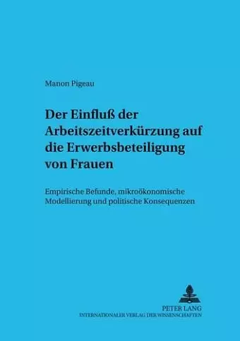 Der Einfluß Der Arbeitszeit Auf Die Erwerbsbeteiligung Von Frauen cover