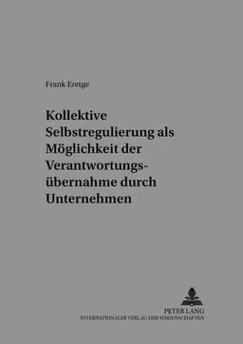 Kollektive Selbstregulierungen ALS Moeglichkeit Der Verantwortungsuebernahme Durch Unternehmen cover