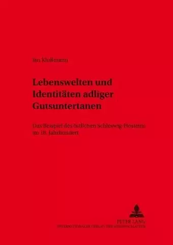 Lebenswelten Und Identitaeten Adliger Gutsuntertanen cover