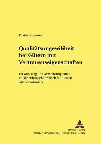 Qualitaetsungewißheit Bei Guetern Mit Vertrauenseigenschaften cover