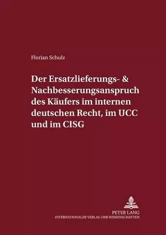 Der Ersatzlieferungs- Und Nachbesserungsanspruch Des Kaeufers Im Internen Deutschen Recht, Im Ucc Und Im Cisg cover