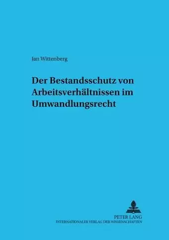 Der Bestandsschutz Von Arbeitsverhaeltnissen Im Umwandlungsrecht cover