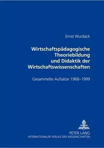 Wirtschaftspaedagogische Theoriebildung Und Didaktik Der Wirtschaftswissenschaften cover