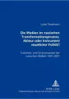 Die Medien Im Russischen Transformationsprozess - Akteur Oder Instrument Der Staatlichen Politik? cover