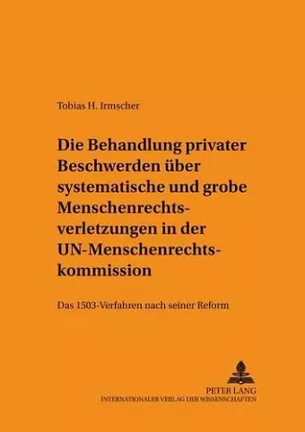 Die Behandlung Privater Beschwerden Ueber Systematische Und Grobe Menschenrechtsverletzungen in Der Un-Menschenrechtskommission cover