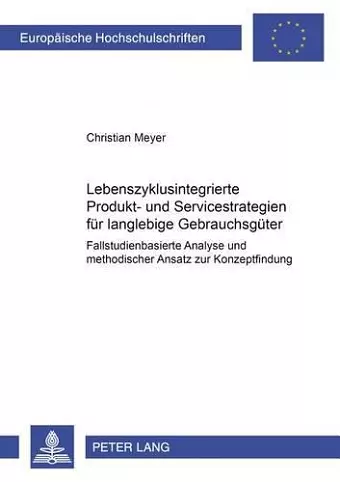 Lebenszyklusintegrierte Produkt- Und Servicestrategien Fuer Langlebige Gebrauchsgueter cover