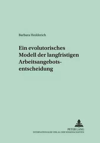 Ein Evolutorisches Modell Der Langfristigen Arbeitsangebotsentscheidung cover