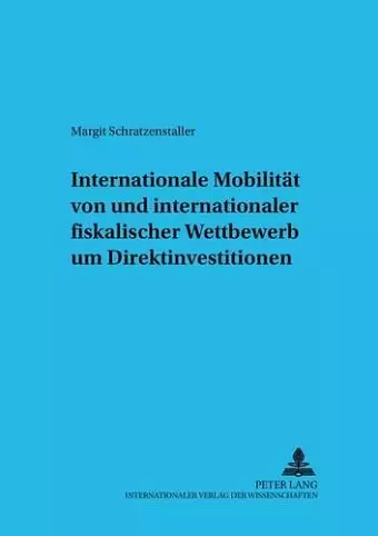 Internationale Mobilitaet Von Und Internationaler Fiskalischer Wettbewerb Um Direktinvestitionen cover