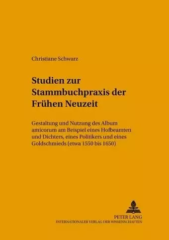 Studien Zur Stammbuchpraxis Der Fruehen Neuzeit cover