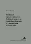 Ansaetze Zu Organisatorischen Reformstrategien in Einem Krankenhaus in Kommunaler Traegerschaft cover