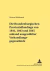 Die Brandenburgischen Provinziallandtage Von 1841, 1843 Und 1845 Anhand Ausgewaehlter Verhandlungsgegenstaende cover