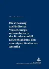 Die Zulassung Auslaendischer Versicherungsunternehmen in Der Bundesrepublik Deutschland Und Den Vereinigten Staaten Von Amerika cover